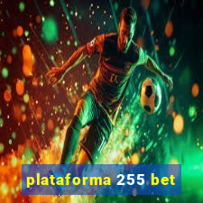 plataforma 255 bet